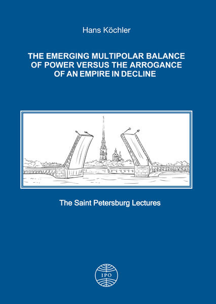 The Emerging Multipolar Balance of Power versus the Arrogance of an Empire in Decline | Hans Köchler