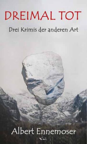 DREIMAL TOT Drei Krimis der anderen Art | Albert Ennemoser