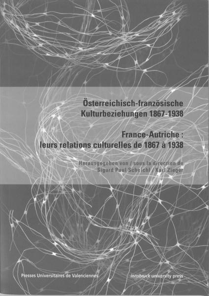 Österreichisch-französische Kulturbeziehungen 1867-1938. France-Autriche : leurs relations culturelles de 1867 à 1938 | Bundesamt für magische Wesen