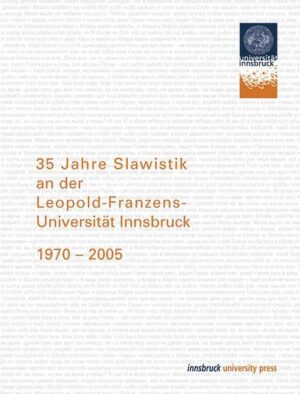 35 Jahre Slawistik an der Leopold-Franzens-Universität Innsbruck 1970-2005 | Ingeborg Ohnheiser
