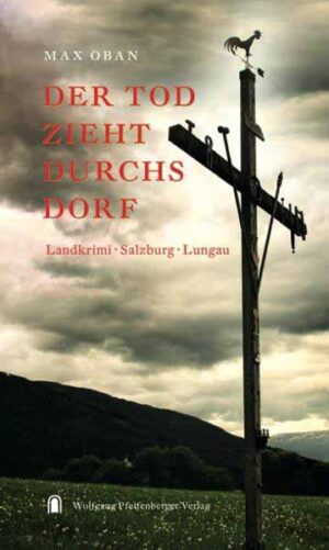 Der Tod zieht durchs Dorf Landkrimi - Salzburg - Lungau | Max Oban