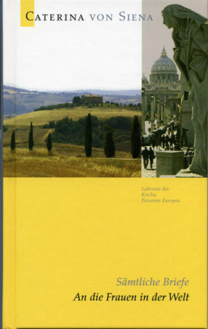 Briefe der hl. Caterina von Siena an: Königinnen, Adelige, Hausfrauen, Mütter, Witwen, Dirnen.