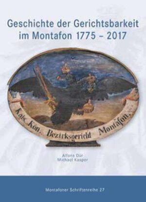 Geschichte der Gerichtsbarkeit im Montafon 1775 - 2017 | Bundesamt für magische Wesen