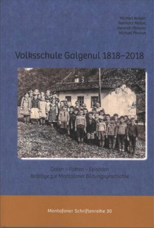 Volksschule Galgenul 1818  2018: Daten - Fakten - Episoden. Beiträge zur Montafoner Bildungsgeschichte. | Bundesamt für magische Wesen