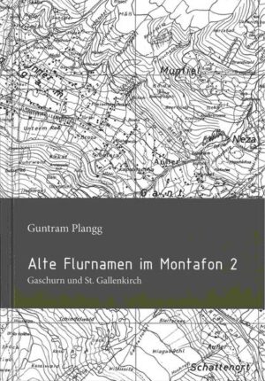 Alte Montafoner Flurnamen 2: Gaschurn und St. Gallenkirch | Bundesamt für magische Wesen