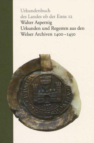 Urkunden und Regesten aus den Welser Archiven 1400 - 1450 | Bundesamt für magische Wesen
