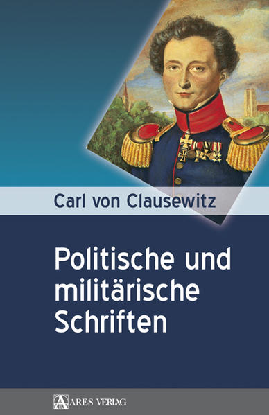 Carl von Clausewitz: Politische und militärische Schriften | Bundesamt für magische Wesen