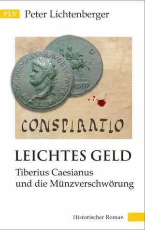Leichtes Geld Tiberius Caesianus und die Münzverschwörung | Peter Lichtenberger