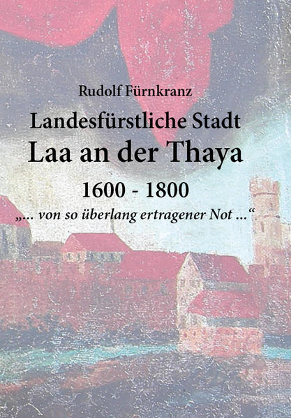 Landesfürstliche Stadt Laa an der Thaya: 1600 - 1800. | Bundesamt für magische Wesen