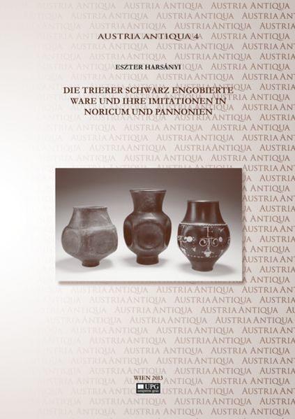 Die Trierer schwarz engobierte Ware und ihre Imitationen in Noricum und Pannonien. | Bundesamt für magische Wesen