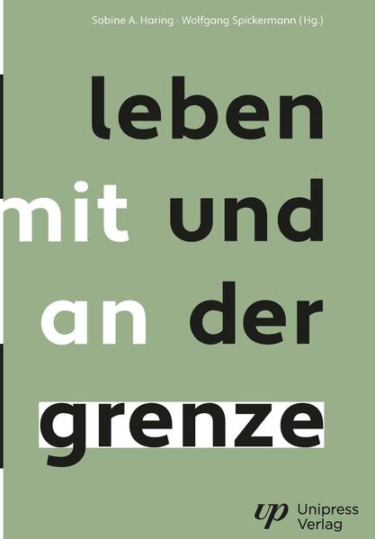 leben mit und an der grenze | A. Sabine Haring, Wolfgang Spickermann