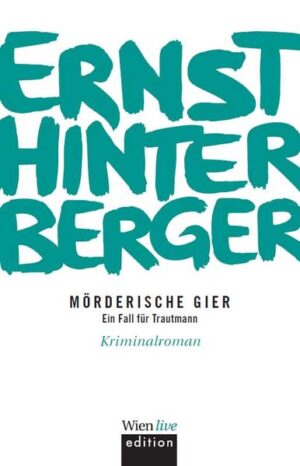Mörderische Gier Ein Fall für Trautmann | Ernst Hinterberger