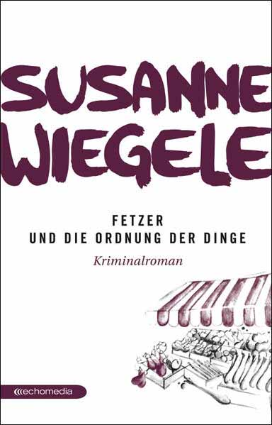 Fetzer und die Ordnung der Dinge | Susanne Wiegele