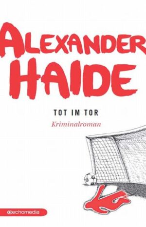 Tot im Tor | Alexander Haide