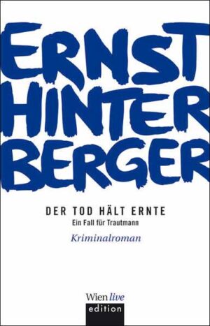 Der Tod hält Ernte Ein Fall für Trautmann | Ernst Hinterberger