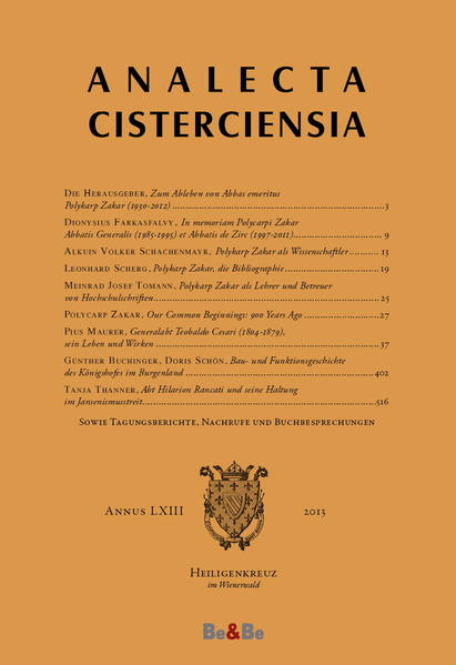 Die "Analecta Cisterciensia" sind die renommierteste wissenschaftliche Fachzeitschrift im Zisterzienserorden. Dieser Band beschäftigt sich vor allem mit dem Leben und Wirken der Äbte Polykarp Zakar, Teobaldo Cesari und Hilarion Rancati. Die Herausgeber, Zum Ableben von Abbas emeritus Polykarp Zakar (1930-2012), in: ACi 63 (2013) 3-8