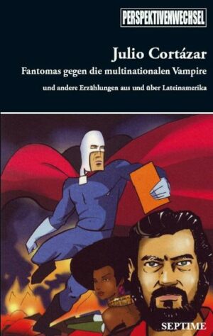 Fantomas gegen die multinationalen Vampire Und andere Erzählungen aus und über Lateinamerika | Bundesamt für magische Wesen