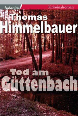 Tod am Güttenbach | Thomas Himmelbauer