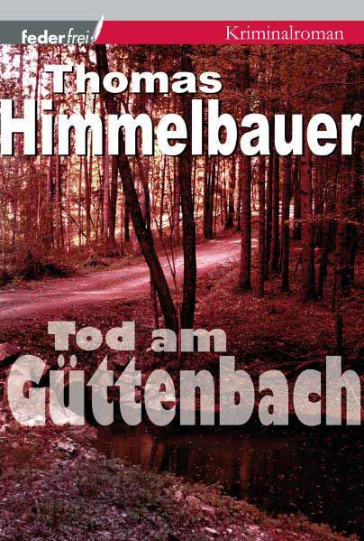 Tod am Güttenbach | Thomas Himmelbauer