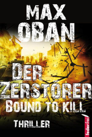 Der Zerstörer Bound to kill | Max Oban