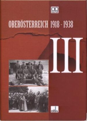 Oberösterreich 1918 - 1938: Oberösterreich 1918 - 1938 . III | Bundesamt für magische Wesen