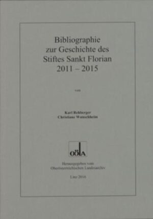 Bibliographie zur Geschichte des Stiftes Sankt Florian 2011 - 2015 | Bundesamt für magische Wesen