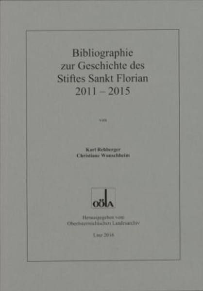 Bibliographie zur Geschichte des Stiftes Sankt Florian 2011 - 2015 | Bundesamt für magische Wesen