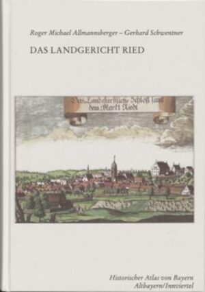 Das Landgericht Ried (Historischer Atlas von Bayern