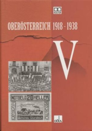Oberösterreich 1918 - 1938: Oberösterreich 1918 - 1938 . V | Bundesamt für magische Wesen