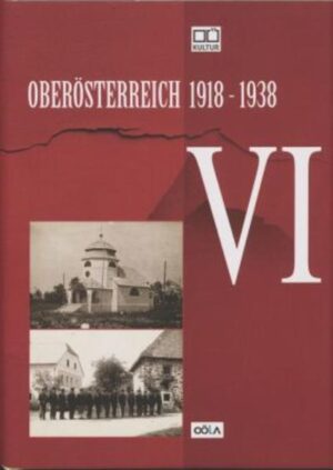Oberösterreich 1918 - 1938: Oberösterreich 1918 - 1938 . VI | Bundesamt für magische Wesen