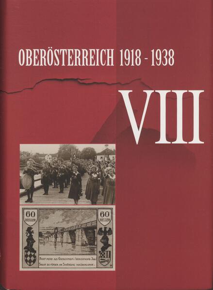 Oberösterreich 1918 - 1938 / Oberösterreich 1918 - 1938 . VIII | Michael Garstenauer, Anna Gugerbauer