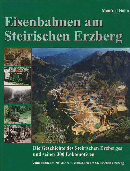 Eisenbahnen am Steirischen Erzberg: Die Geschichte des Steirischen Erzberges und seiner 300 Lokomotiven | Bundesamt für magische Wesen