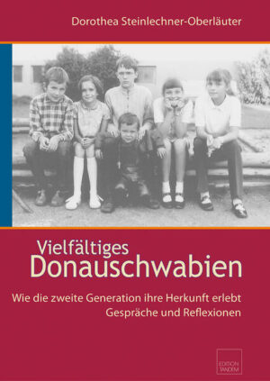 Vielfältiges Donauschwabien | Dorothea Steinlechner-Oberläuter