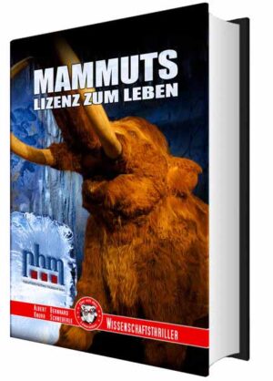 Mammuts, Lizenz zum Leben - Naturhistorisches Museum Wien Sacer Sanguis De-Extinction | Albert Knorr und Bernhard Schnederle