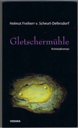 Gletschermühle | Helmut Freiherr von Scheurl-Defersdorf