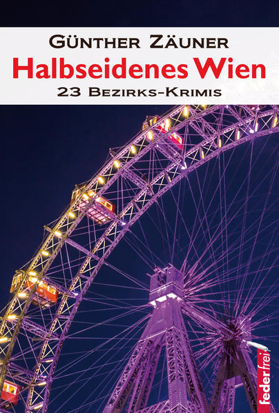 Halbseidenes Wien 23 Wiener Bezirks-Krimis | Günther Zäuner