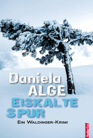 Eiskalte Spur Ein Waldinger-Krimi | Daniela Alge