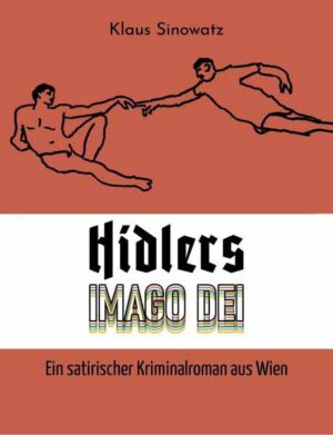 Hidlers Imago Dei Ein satirischer Kriminalroman aus Wien | Klaus Sinowatz