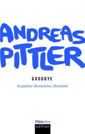 Goodbye Inspektor Bronsteins Abschied | Andreas Pittler