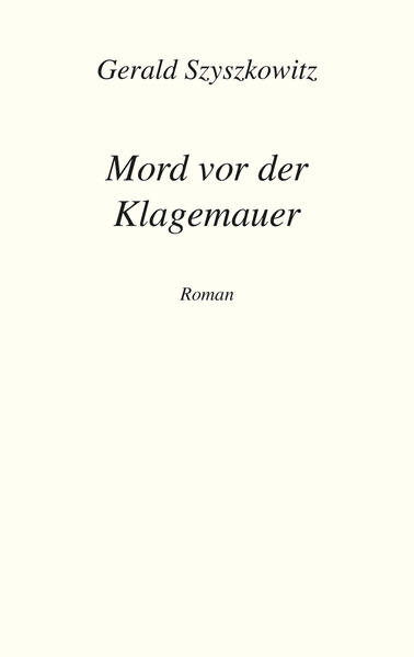 Mord vor der Klagemauer | Gerald Szyszkowitz