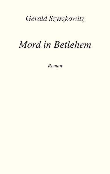 Mord in Bethlehem | Gerald Szyszkowitz