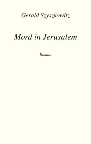 Mord in Jerusalem | Gerald Szyszkowitz
