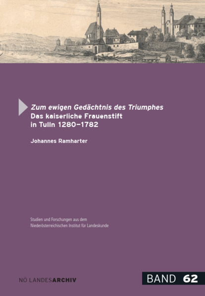 Zum ewigen Gedächtnis des Triumphes. Das kaiserliche Frauenstift in Tulln 1280-1782 | Bundesamt für magische Wesen