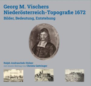 Georg M. Vischers Niederösterreich-Topografie 1672 | Bundesamt für magische Wesen
