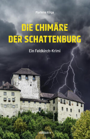 Die Chimäre der Schattenburg Ein Feldkirch Krimi | Marlene Kilga