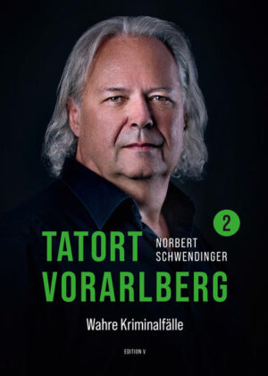 TATORT VORARLBERG 2 Wahre Kriminalfälle | Norbert Schwendinger