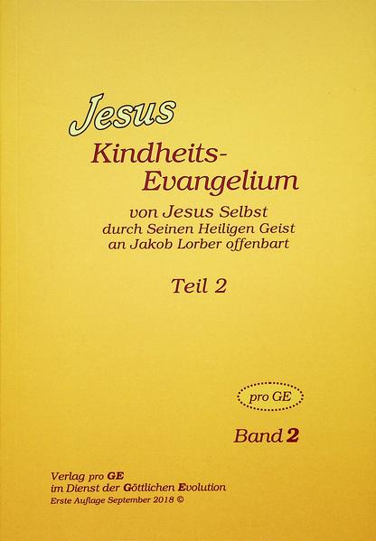 Jesus Kindheits-Evangelium von Jesus Selbst durch seinen heiligen Geist an Jakob Lorber offenbart