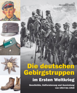 Die deutschen Gebirgstruppen im Ersten Weltkrieg | Alexander Jordan