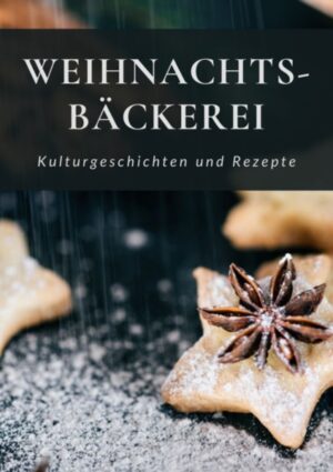 Weihnachtsbäckerei - Kulturgeschichten und Rezepte | Bundesamt für magische Wesen