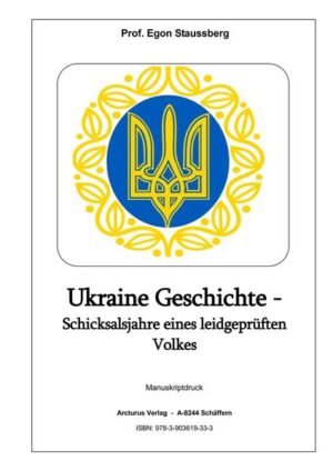 Ukraine Geschichte - Schicksalsjahre eines leidgeprüften Volkes | Egon Prof. Staussberg